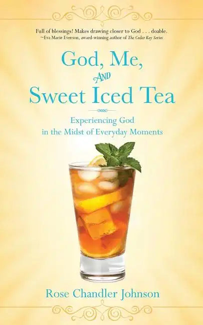 God, Me, and Sweet Iced Tea: Experiencing God in the Midst of Everyday Moments - Paperback